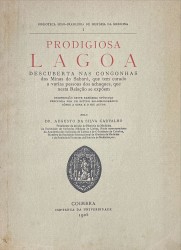 PRODIGIOSA LAGOA DESCUBERTA NAS GONGONHAS DAS MINAS DO SABARÁ, que tem curado a varias pessoas dos achaques, que nesta Relação se expõem. Reimpressão deste rarissimo opúsculo precedida por um estudo bio-bibliográfico sôbre a obra e o autor.
